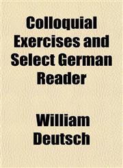 Colloquial Exercises and Select German Reader,1151467030,9781151467034