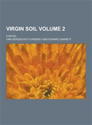 Virgin Soil; A Novel Volume 2,1230219897,9781230219899
