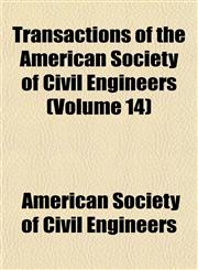 Transactions of the American Society of Civil Engineers (Volume 14),115342553X,9781153425537