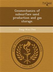 Geomechanics of subsurface sand production and gas storage.,1249052688,9781249052685