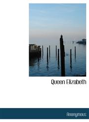 Queen Elizabeth,1117973581,9781117973586