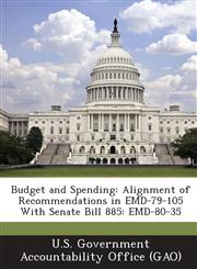 Budget and Spending Alignment of Recommendations in Emd-79-105 with Senate Bill 885: Emd-80-35,1287174655,9781287174653
