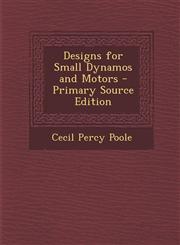 Designs for Small Dynamos and Motors - Primary Source Edition,1293522961,9781293522967