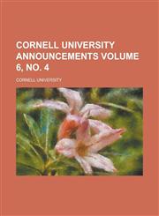 Cornell University Announcements Volume 6, No. 4,1234147769,9781234147761