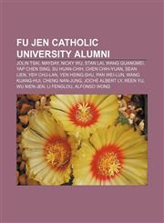 Fu Jen Catholic University alumni Jolin Tsai, Mayday, Nicky Wu, Stan Lai, Wang Guangmei, Yap Chen Sing, Su Huan-chih, Chen Chih-yuan,115553039X,9781155530390