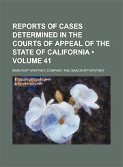 Reports of Cases Determined in the Courts of Appeal of the State of California (Volume 41),1153954869,9781153954860
