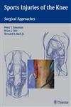 Sports Injuries of the Knee Surgical Approaches 1st Edition,1588903060,9781588903068