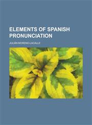 Elements of Spanish Pronunciation,1152647954,9781152647954