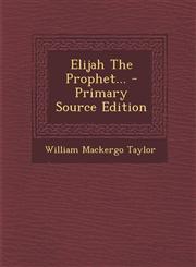 Elijah the Prophet... - Primary Source Edition,1294821296,9781294821298