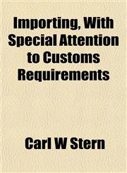 Importing, With Special Attention to Customs Requirements,1152329626,9781152329621