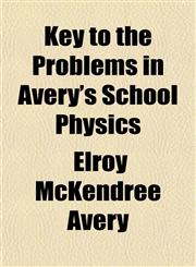 Key to the Problems in Avery's School Physics,1152359657,9781152359659