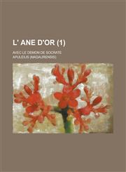 L' Ane D'Or; Avec Le Demon de Socrate (1 ),1155121406,9781155121406