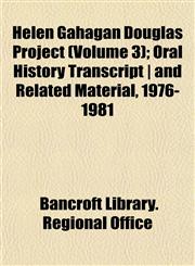 Helen Gahagan Douglas Project (Volume 3); Oral History Transcript | and Related Material, 1976-1981,1152286390,9781152286399