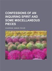 Confessions of an Inquiring Spirit and Some Miscellaneous Pieces,1153596946,9781153596947