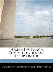 Health Insurance Characteristics and Trends in the,1240675208,9781240675203