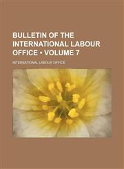 Bulletin of the International Labour Office (Volume 7),1154291782,9781154291780
