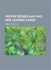 Vrouw Grobelaar and Her Leading Cases,1153753375,9781153753371