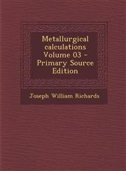 Metallurgical Calculations Volume 03,1287598218,9781287598213