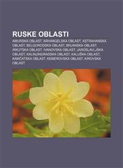 Ruske oblasti Amurska oblast, Arhangelska oblast, Astrahanska oblast, Belgorodska oblast, Brjanska oblast, Irkutska oblast, Ivanovska oblast,1233344951,9781233344956