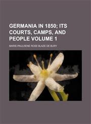 Germania in 1850 Volume 1;  its courts, camps, and people,1151053082,9781151053084