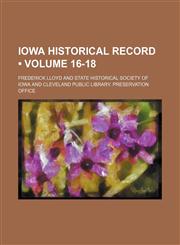 Iowa Historical Record (Volume 16-18),1154135144,9781154135145