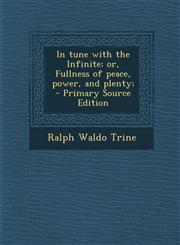 In tune with the Infinite; or, Fullness of peace, power, and plenty;  - Primary Source Edition,1295236206,9781295236206