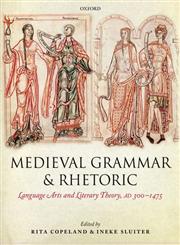 Medieval Grammar and Rhetoric Language Arts and Literary Theory, AD 300 -1475,019965378X,9780199653782