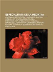 Especialitats de la medicina Anatomia, Anestesiologia i reanimació, Bioètica, Cardiologia, Cirurgia, Dermatologia, Endocrinologia,1233315196,9781233315192