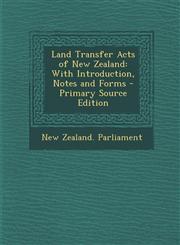 Land Transfer Acts of New Zealand With Introduction, Notes and Forms - Primary Source Edition,1295394057,9781295394050