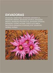 Ekvadoras Ekvadoro asmenybės, Ekvadoro geografija, Ekvadoro indėnai, Ekvadoro istorija, Ekvadoro miestai, Ekvadoro provincijos,1232976997,9781232976998