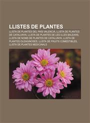 Llistes de plantes Llista de plantes del País Valencià, Llista de plantes de Catalunya, Llista de plantes de les Illes Balears,1233315137,9781233315130