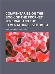 Commentaries on the Book of the Prophet Jeremiah and the Lamentations (Volume 4),1150340002,9781150340000