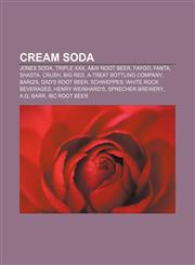 Cream Soda Jones Soda, Triple XXX, A&w Root Beer, Faygo, Fanta, Shasta, Crush, Big Red, A-Treat Bottling Company, Barq's, Dad's R,1155436199,9781155436197