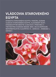 Vládcovia starovekého Egypta Dynastie starovekého Egypta, Faraóni, Zoznam vládcov starovekého Egypta, Alexander Veľký,1233002791,9781233002795