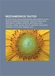 Mezoamerikos tautos Actekai, Majai, Majų kalendorius, Majų raštas, 2012 m. pasaulio pabaigos prognozė, Tenočtitlanas, Majų skaitmenys, Olmekai,1232986976,9781232986973