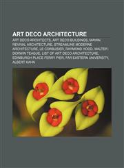 Art Deco architecture Art Deco architects, Art Deco buildings, Mayan revival architecture, Streamline Moderne architecture, Le Corbusier,1233268198,9781233268191
