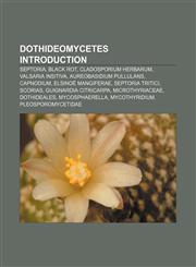 Dothideomycetes Introduction Septoria, Black rot, Cladosporium herbarum, Valsaria insitiva, Aureobasidium pullulans, Capnodium,1233263641,9781233263646