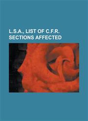 L.S.A., List of C.F.R. Sections Affected,1234269139,9781234269135