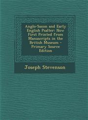 Anglo-Saxon and Early English Psalter Now First Printed from Manuscripts in the British Museum - Primary Source Edition,1293262064,9781293262061