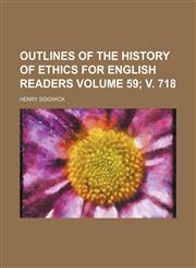 Outlines of the history of ethics for English readers Volume 59; v. 718,1151060771,9781151060778