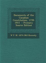 Documents of the Canadian Constitution, 1759-1915  - Primary Source Edition,1293234664,9781293234662