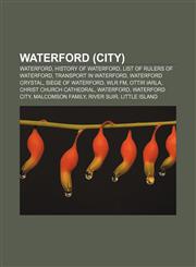 Waterford (city) Waterford, History of Waterford, List of rulers of Waterford, Transport in Waterford, Waterford Crystal, Siege of Waterford,1233157213,9781233157211