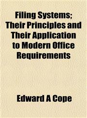 Filing Systems; Their Principles and Their Application to Modern Office Requirements,1152464027,9781152464025