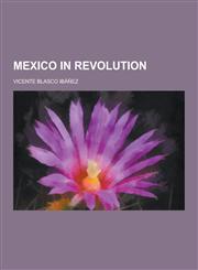 Mexico in Revolution,1230267611,9781230267616