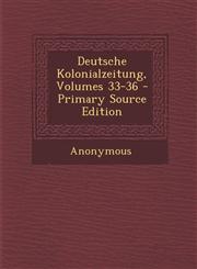 Deutsche Kolonialzeitung, Volumes 33-36 - Primary Source Edition,1293151890,9781293151891