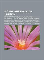 Monda Heredaĵo de UNESKO Prago, Sankt-Peterburgo, Vilno, Krakovo, Stonehenge, Listo de mondaj heredaĵoj, La Chaux-de-Fonds, Iguacuo, Bremeno, Mcĥeta, Jakoba Vojo, Bam-Citadelo, Liono, Vieno, Istanbulo, Karkasuno, Memoro de la Mondo, Kebeko,1233335073,9781233335077