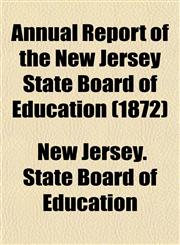 Annual Report of the New Jersey State Board of Education (1872),115328605X,9781153286053
