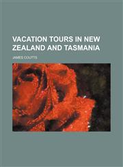 Vacation Tours in New Zealand and Tasmania,1151544140,9781151544148