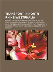 Transport in North Rhine-Westphalia Railway lines in North Rhine-Westphalia, Railway stations in North Rhine-Westphalia, Rhine-Ruhr S-Bahn,115664268X,9781156642689