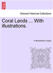 Coral Lands ... With illustrations.,1241433062,9781241433062